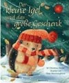 Der kleine Igel und das grosse Geschenk winterbuch