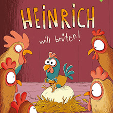 Heinrich will brüten - Huhn und Hahn Bilderbuch fur Kinder