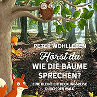 Hörst du, wie die Bäume sprechen?: Eine kleine Entdeckungsreise durch den Wald
