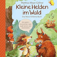 Kleine Helden im Wald: Das Natur-Erlebnis-Buch