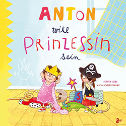 Anton will Prinzessin sein Bilderbuch fur Kinder