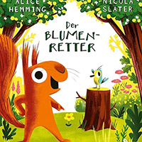 Der Blumenretter - Eichhornchen und Wald Bilderbuch Der Blumenretter - Eichhornchen und Wald Bilderbuch