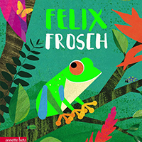 Felix Frosch Bilderbuch
