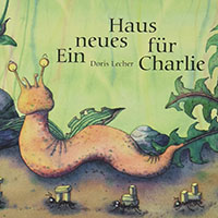 Ein neues Haus für Charlie - Schnecke Bilderbuch