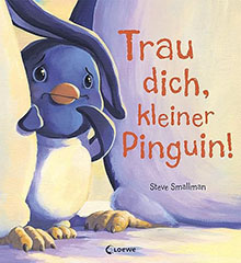 Trau dich kleiner Pinguin - Pinguin Bilderbuch fur Kinder