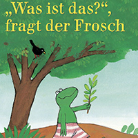 Was ist das?, fragt der Frosch Bilderbuch