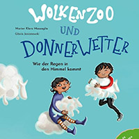 Wolkenzoo & Donnerwetter: Wie der Regen in den Himmel kommt.  Bilderbuch